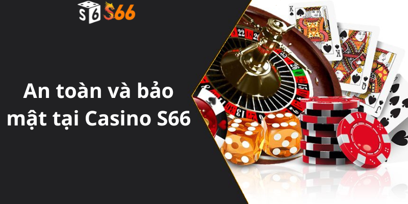 An toàn và bảo mật tại Casino S66