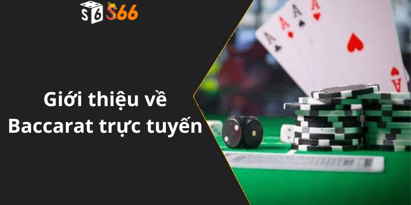 Giới thiệu về Baccarat trực tuyến