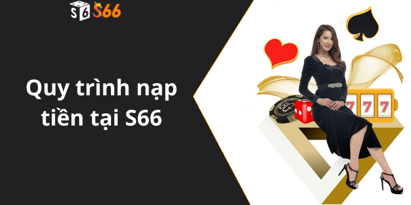 Quy trình nạp tiền tại S66