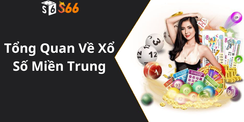 Tổng Quan Về Xổ Số Miền Trung