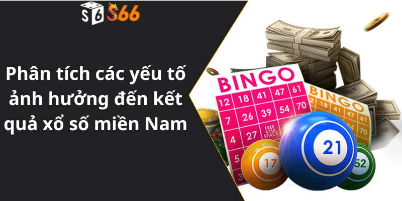 Phân tích các yếu tố ảnh hưởng đến kết quả xổ số miền Nam