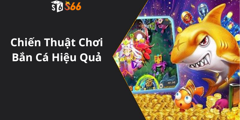 Chiến Thuật Chơi Bắn Cá Hiệu Quả