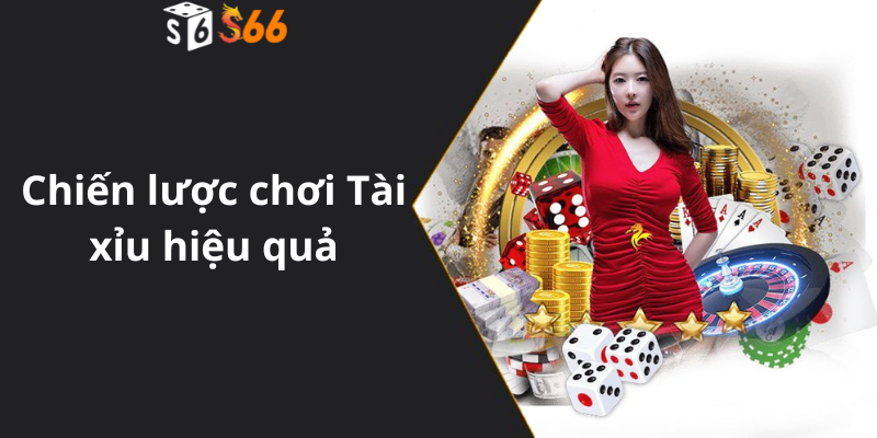 Chiến lược chơi Tài xỉu hiệu quả