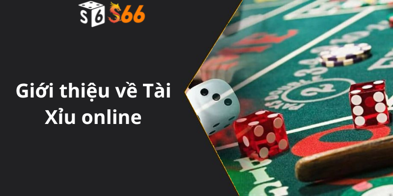 Giới thiệu về Tài Xỉu online