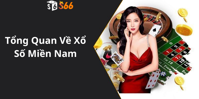 Tổng Quan Về Xổ Số Miền Nam